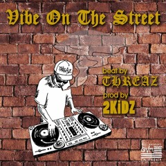 beat by Threaz | prod by 2KiDZ | "Vibe On The Street" West Coast Hip Hop | Original Beat