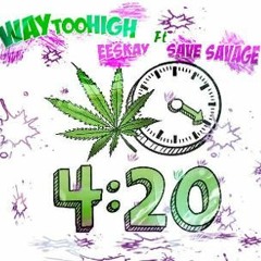 420 Ft EEskay X Save.Savage x KEV