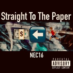 Straight To The Paper! (Prod. by CashMoneyAP)