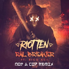 Riot Ten - Railbreaker (not a cop remix)