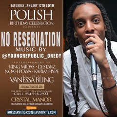 NO RESERVATION LIVE 1.12.19 W/ DJ DREDY X @DJPOLISH @NOAHPOWA @DJSTAKZ @KARIMHYPE