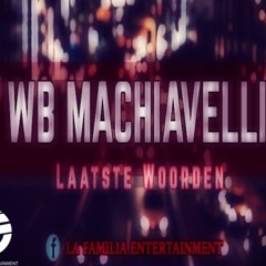 WB Machiavelli - Laatste woorden (Prod.By HI JOP BEATZ)
