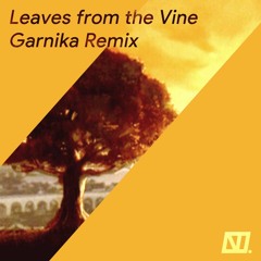 Leaves from the Vine (Garnika Remix)