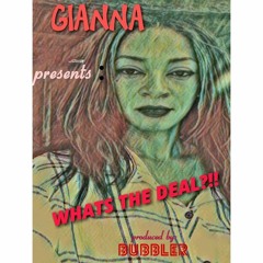 What's the Deal?! By Gianna and Bubbler