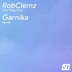 Only Thing I've Got (Garnika Remix)