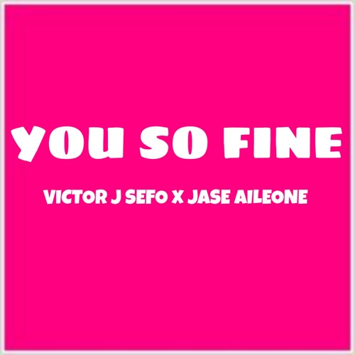 You So Fine (Jase Aileone)