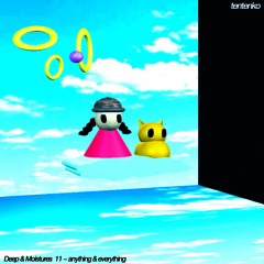 【試聴】Deep & Moistures 11 ~anything & everything