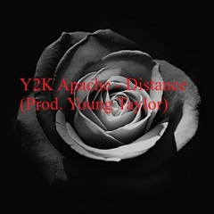 Y2K Apache - Distance (Prod. Young Taylor)