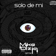 Bad Bunny- Solo De Mi (Mike Dizla Remix) RADIO VERSION