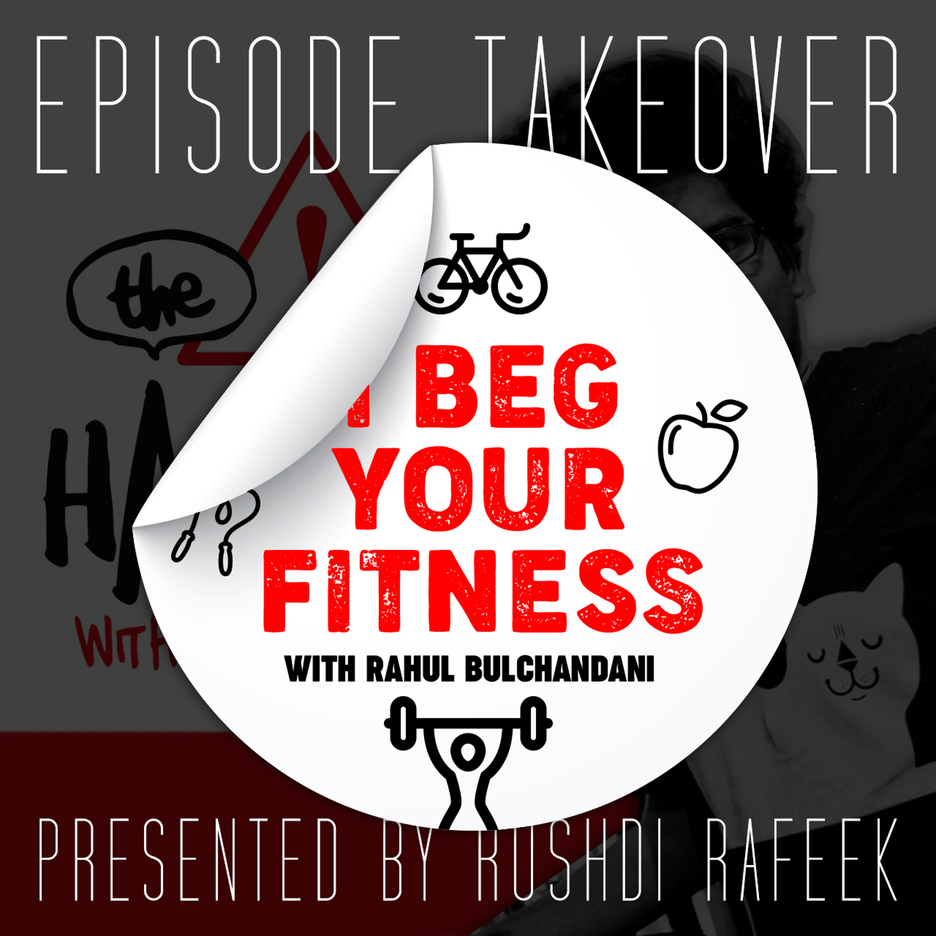 01 - I Beg Your Fitness with Rahul Bulchandani