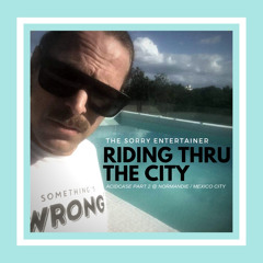 The Sorry Entertainer's 'Riding Thru The City'' Dj-Set @ Acidcase Mexico City Normandie