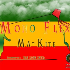 Ma-Kite by Mono Flex Prod by Taf Lion Intl
