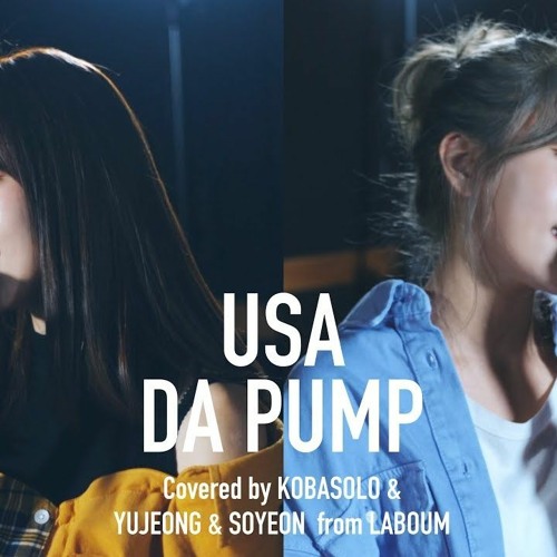 【女性が歌う】USA / DA PUMP (covered by コバソロ & YUJEONG & SOYEON from LABOUM)