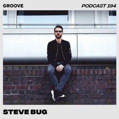 Groove Podcast 194 - Steve Bug