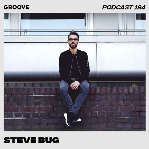 Groove Podcast 194 - Steve Bug