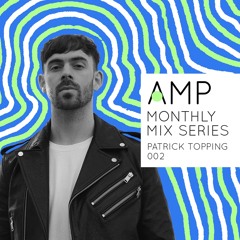 AMP Mix Series 002: Patrick Topping