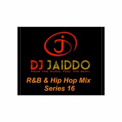 DJ JAIDDO R&B & HIP HOP MIX SERIES 16