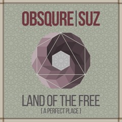 Obsqure & Suz - Land Of The free (A perfect place)