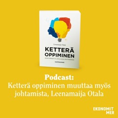 Ketterä oppiminen muuttaa myös johtamista, Leenamaija Otala