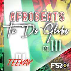Afrobeats to Da Globe Pt. III