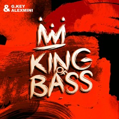 G.Key & AlexMini - King Of Bass