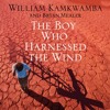 The Boy Who Harnessed the Wind, By William Kamkwamba, With Bryan Mealer, Read by Chike Johnson