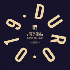 PREMIERE - Theus Mago & Local Suicide  - Komm Ins Loch (Colossio Remix) (Duro)