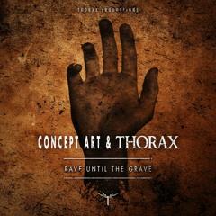 Concept Art & Thorax - Rave Until The Grave (Hardcore Edit)