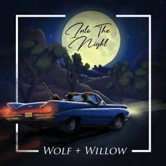 Wolf And Willow - Into The Night