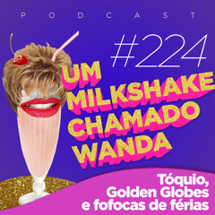 #224 - Tóquio, Golden Globes e Fofocas de Férias