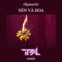 Rhymastic - Nến Và Hoa (TPal Remix)