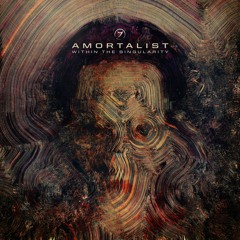 Amortalist - Within The Singularity (out now!)