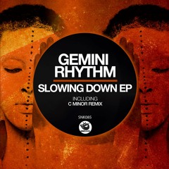 Gemini Rhythm - Slowing Down (C minor Remix) - SNK085