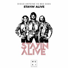 Diego Antoine Vs Bee Gees - Stayin' Alive (Original Mix)