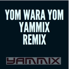 Yom Wara Yom - yammix remix