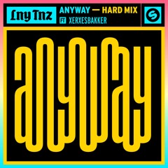 LNY TNZ - Anyway (feat. XERXESBAKKER) [Hard Mix] [OUT NOW]