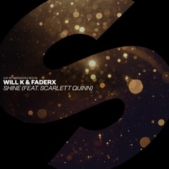 WILL K & FaderX - Shine (feat. Scarlett Quinn) [OUT NOW]