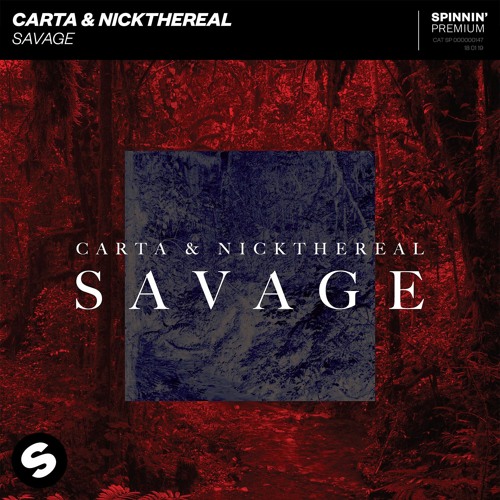 carta nickthereal savage out now by spinnin records carta nickthereal savage out now by spinnin records