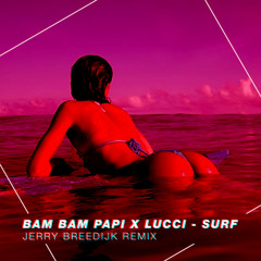 Bam Bam Papi - Surf (Jerry Breedijk Remix)
