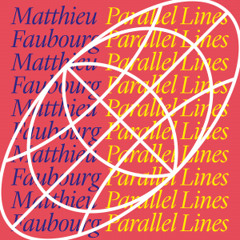 PREMIERE: Matthieu Faubourg - Parallel Lines (Original Mix)