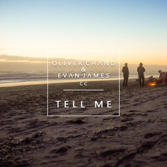 Oliver Chang, Evan James - Tell Me (feat. CC)