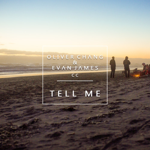 Oliver Chang, Evan James - Tell Me (feat. CC)