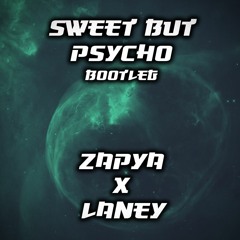 Sweet But Psycho - Ava Max (Zapya & Laney Bootleg) FREE DOWNLOAD
