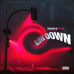 Slow down Feat. HD (Prod. Haywood!)