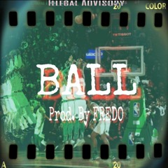 BALL prod.by (FREDO x Djdrew)DDot,Ziggy,DjDrew