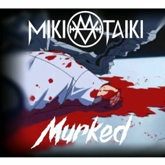 Miki Taiki - Murked [Response to MickeyRae and Long Shlong Silva] Send for Ennnn and Lugz