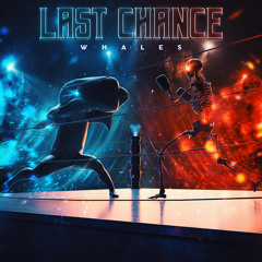 Whales - Last Chance