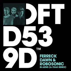 Ferreck Dawn & Robosonic 'In Arms' (A-Trak Remix)