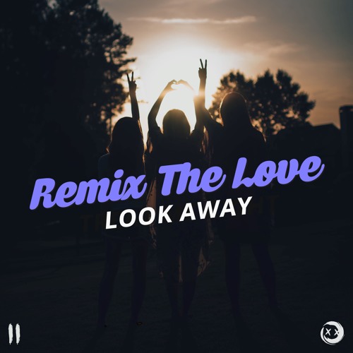 Look Away (Remix)