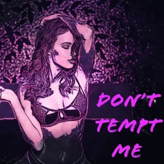 Don't Tempt Me (Prod. Tunna Beatz)